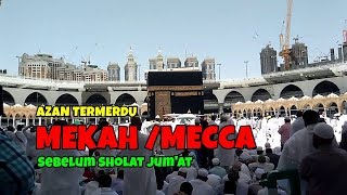 AZAN MERDU SEBELUM SHOLAT JUMAT DI MEKKAH  - BEST VOICE ADHAAN IN MECCA