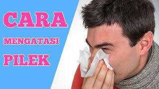 CARA MENGATASI PILEK DI RUMAH || TIPS SEHAT