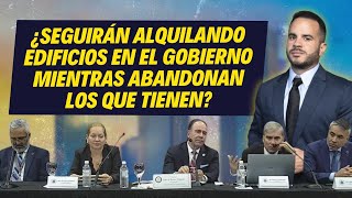 ¿SEGUIRÁN ALQUILANDO EDIFICIOS EN EL GOBIERNO MIENTRAS ABANDONAN LOS QUE TIENEN? CAMBIO DE MANDO