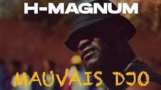 H Magnum - Mauvais Djo