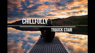 ChillFully - Trauck Stair