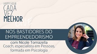 Happy Hour | Nos Bastidores do Empreendedorismo | com Nicole Tomazella