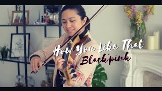 How You Like That - Blackpink Violin Cover with Free Music Sheet