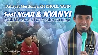 Dahsyat Merdu Suara Ngaji & Nyanyi KH KHOLIL YASIN Terbaru 2023 di Madrasah Al-Hidayah Campaka