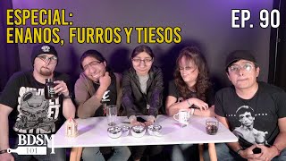 Ep. 90 Especial: Enanos, Furros y Tiesos