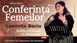 21.03.2024 | Conferința Femeilor ADR | Luminița Baciu - Relația personală cu Dumnezeu