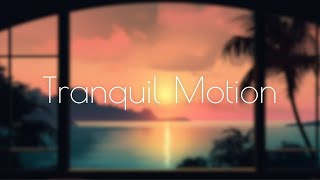 TRANQUIL MOTION | Ambient Music | SleepMusic | Stress Relief | Music therapy