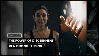 The Power of Discernment in a Time of Illusion