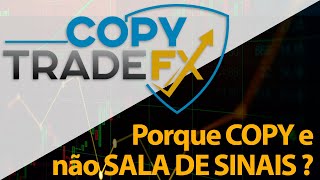 Copy Trade FX - Porque COPY TRADE e não SALA DE SINAIS ?