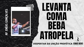 LEVANTA, COMA, BEBA E ATROPELA  O despertar da unção profética | AP. ENEAS GONÇALVES