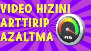 Video Hızlandırma - Yavaşlatma