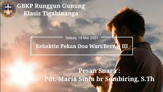 Kebaktin Pekan Doa Wari/Berngi III - Selasa, 18 Mei 2021 - GBKP Runggun Gunung Klasis Tigabinanga