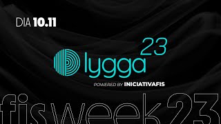 #LYGGA23 - Dia 10/11 - #FISWeek23