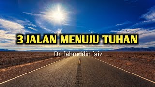 JALAN MENUJU TUHAN | DR FAHRUDIN FAIZ | NGAJI FILSAFAT #fahrudinfaiz #ngajifilsafat #renunganhidup