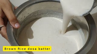 Dosa batter from Brown Rice and Urad dal | No Baking soda | No Yeast | Healthy dosa batter recipe