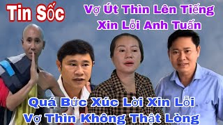 Tin Sốc VỢ Út Thìn Lên Tiếng Xin Lỗi Anh Tuấn Lời Xin Lỗi Quá Bức Xúc Của chị Linh