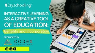 Interactive Learning as Creative Tool of Education: Benefits and Incorporation| Ezyschooling | Codex