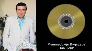 Məmmədbağır Bağırzadə - Dan ulduzu