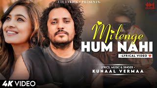 Milenge Hum Nahi (LYRICS)- Kunaal Vermaa | Aditya Dev | Shabby  | New Hindi Song 2024