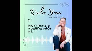 35. Why It’s Time to Put Yourself First and Go for It