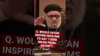 Fr Zakaria Botros: Would satan Inspire Muslims To Say, “I Seek Refuge From satan.”? #Jesus #muhammad