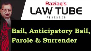 Bail, Anticipatory Bail, Parole, Surrender, IPC, CrPC, Criminal Procedure Code, Raziaq Law Tube