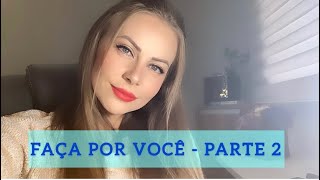 FAÇA POR VOCÊ- PARTE 2