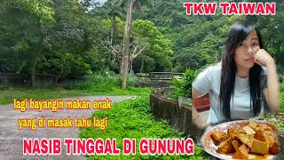 NASIB TKW TAIWAN DAPAT JOB DI GUNUNG MAKAN PUN SEADANYA