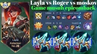 LAYLA VS ROGER VS MOSKOV❗game epic sama main mythic glory musuh epicomback