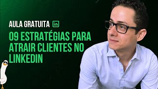 09 Estratégias para Captar Clientes no LinkedIn