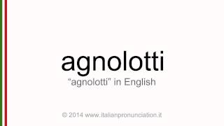 Correct italian pronunciation of agnolotti