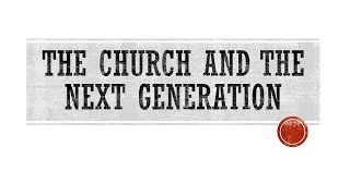 January 9, 2022 - Mike Wasyluk - The Church and the Next Generation