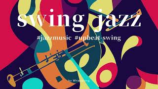 𝙥𝙡𝙖𝙮𝙡𝙞𝙨𝙩 오늘 밤, 경쾌한 스윙재즈에 몸을 맡겨봐 Swing into the Groove: Fast and Upbeat #swingjazz  #JazzPlaylist