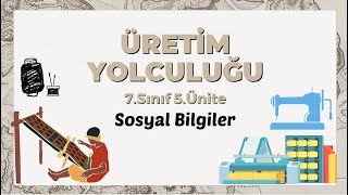 26-)Sosyal Bilgiler 7.Sınıf 5.Ünite Üretim Yolculuğu