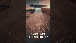 Nazca Lines: Messages from Another World? #NazcaLines #AlienSignals