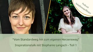 Inspirationstalk mit Stephanie Langsch - Teil 1 - Vom Standardweg hin zum eigenen Herzensweg