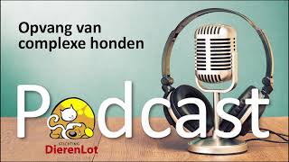 Podcast #5 - Opvang van complexe honden