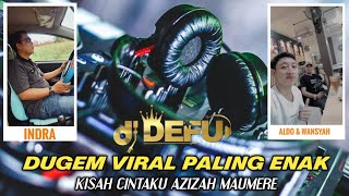 DUGEM VIRAL PALING ENAK‼️ DJ KISAH CINTAKU AZIZAH MAUMERE NEW DJ DEFU 2023