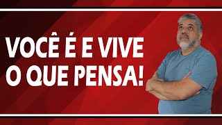 Você é e vive o que pensa? | Luiz Mota Psicólogo