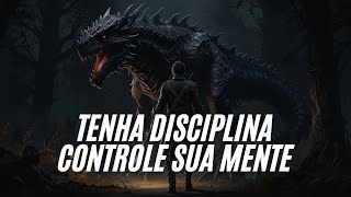 Como ser disciplina e Aprender a Controlar A Própria Mente e Emoções