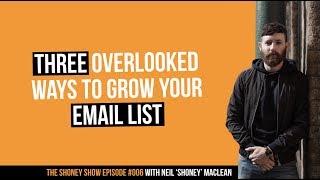 Three Overlooked Ways to Grow Your Email List | The Shoney Show #006