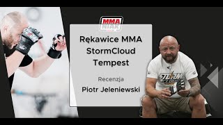 Rękawice do MMA StormCloud Tempest - recenzja Piotra Jeleniewskiego