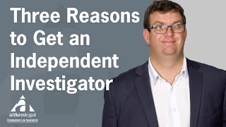 Three Reasons to Get an Independent Investigator