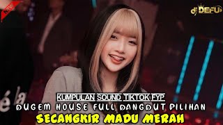 DJ SECANGKIR MADU MERAH MEMBASAHI DIKALBU || DUGEM FULL DANGDUT ||KUMPULAN SOUND FYP TIKTOK TERBARU