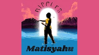 Ripples Lyrics - Matisyahu - Ripples (2023)