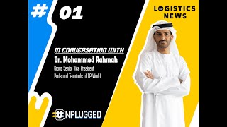 #Unplugged Episode 1: Dr. Mohamed Rahmah, Group Senior Vice President - Ports and Terminals DP World