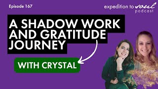 Episode 167   A Shadow Work and Gratitude Journey with Crystal