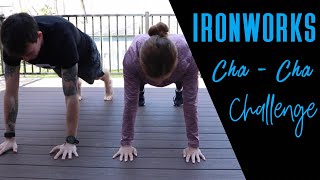 Ironworks CHA-CHA CHALLENGE