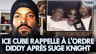 Ice Cube interpelle Diddy après que Suge Knight ait été reconnu coupable de la mort de Tupac