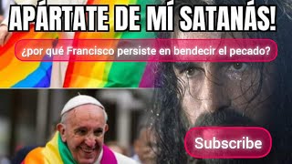 ¡Apartado de mi satanás! ¿Por qué Francisco persiste en bendecir el pecado? #bergoglio #catolico